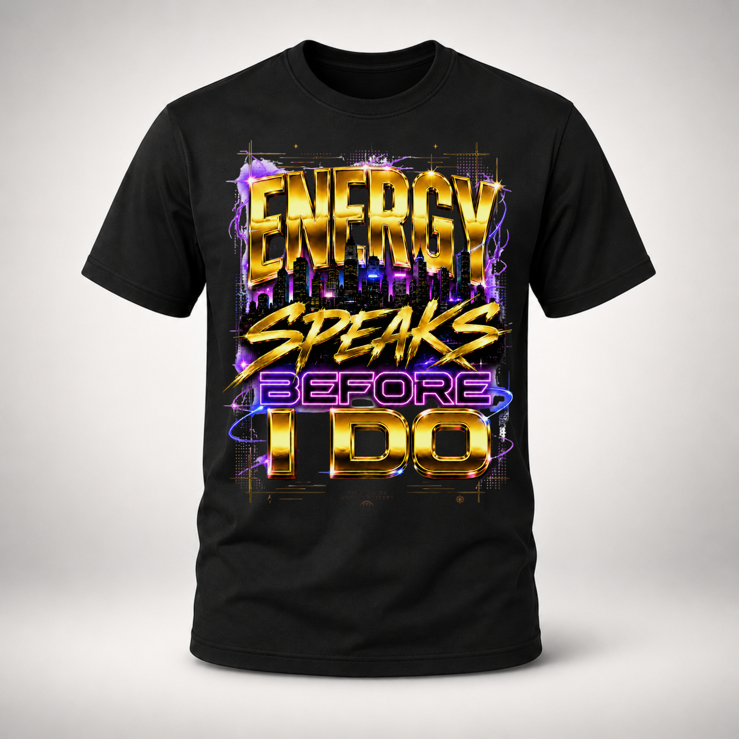 Energy Speaks Before I Do T-Shirt